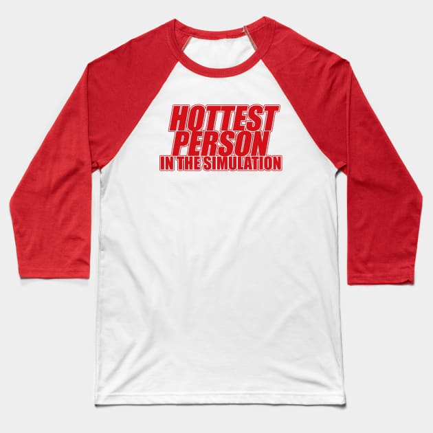 Hottest Person In The Simulation - Funny Y2kT-Shirts, Long-Sleeve, Hoodies or Sweatshirts Baseball T-Shirt by Y2KSZN